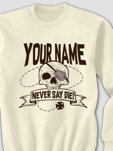 Never Say Die : Printed Sweatshirts