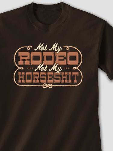 Not My Rodeo : Printed T-Shirts
