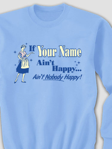 Ain't Nobody Happy : Printed Sweatshirts