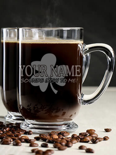 Sounds Irish to Me : Coffee Mugs - Engraved
