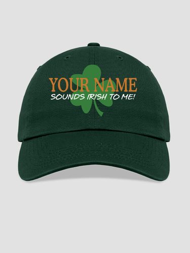 Sounds Irish to Me : Embroidered Baseball Hats