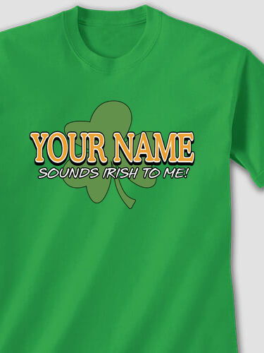 Sounds Irish to Me : Printed T-Shirts
