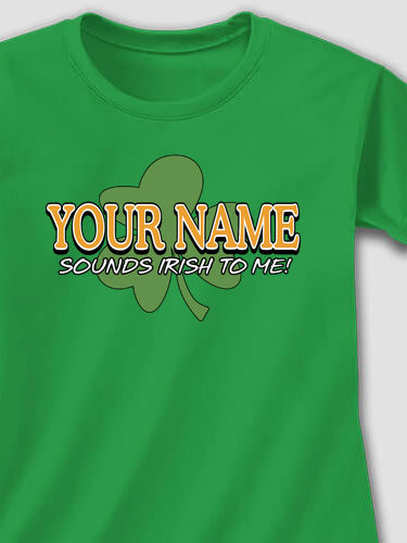 Sounds Irish to Me : Printed T-Shirts