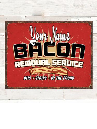 Bacon Removal Service : Tin Signs