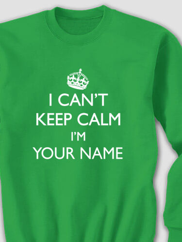 Can't Keep Calm : Printed Sweatshirts
