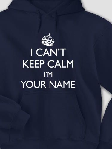 Can't Keep Calm : Printed Hoodies