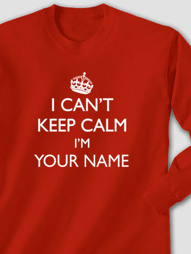 Can't Keep Calm : Printed Long Sleeves