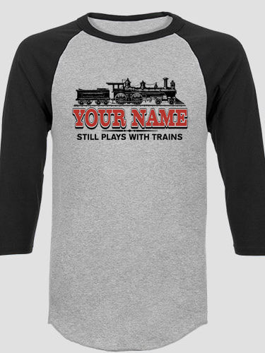 Still Plays With Trains : Printed Raglan Shirts
