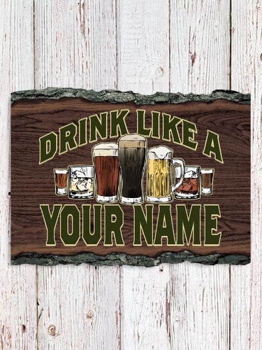 Drink Like A : Faux Sliced Log Plaque