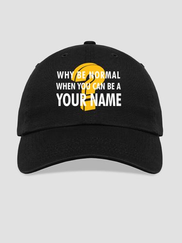 Why Be Normal : Embroidered Baseball Hats