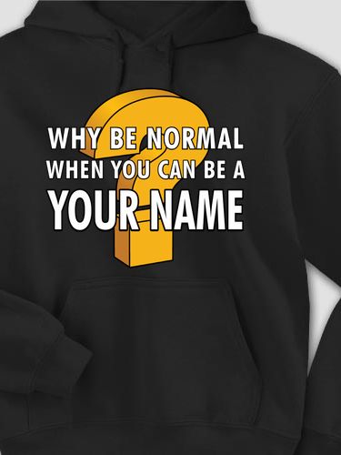 Why Be Normal : Printed Hoodies