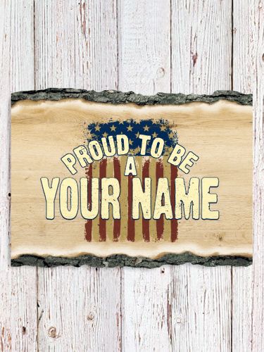 Proud To Be : Faux Sliced Log Plaque