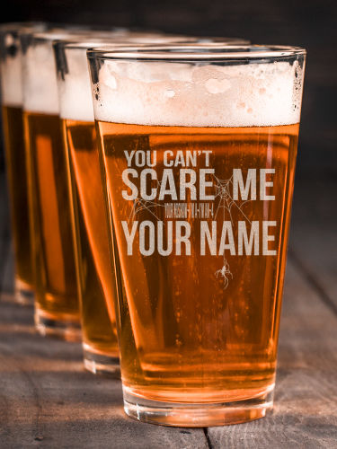 Can't Scare Me : Pint Glasses - Engraved