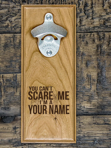 Can't Scare Me : Bottle Openers - Engraved