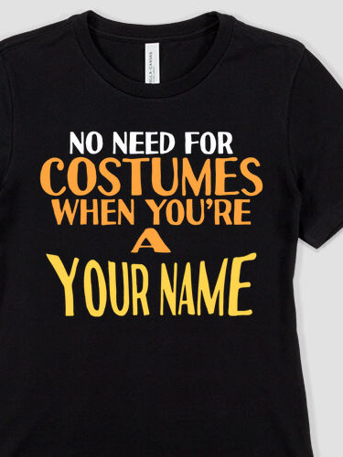 No Need For Costumes : Premium Ladies T-Shirts