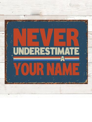 Never Underestimate : Tin Signs