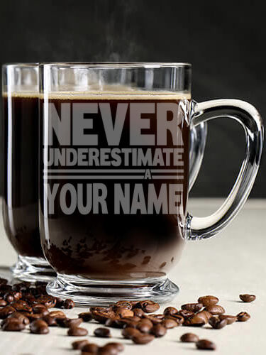 Never Underestimate : Coffee Mugs - Engraved