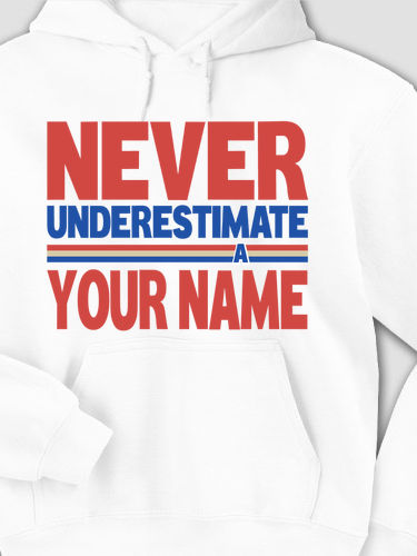 Never Underestimate : Printed Hoodies