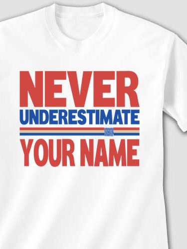 Never Underestimate : Printed T-Shirts