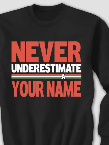 Never Underestimate Italian : Printed Sweatshirts