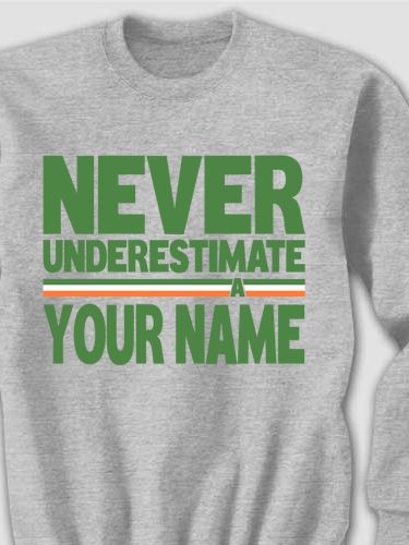Never Underestimate Irish : Printed Sweatshirts