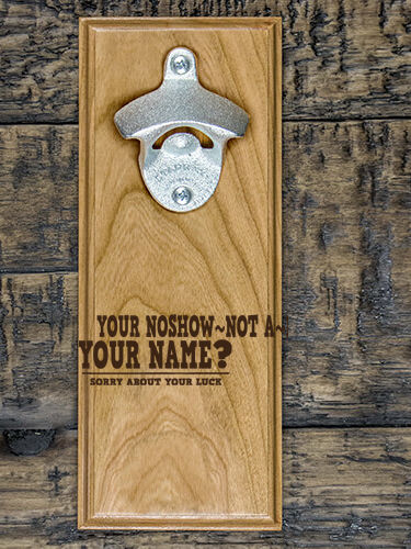 Sorry About Your Luck : Bottle Openers - Engraved
