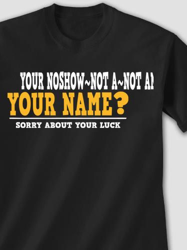 Sorry About Your Luck : Printed T-Shirts