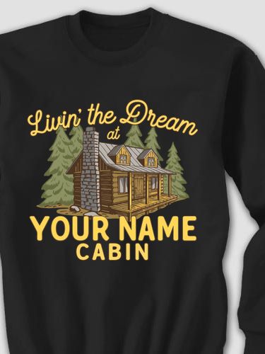 Livin' The Dream Cabin : Printed Sweatshirts