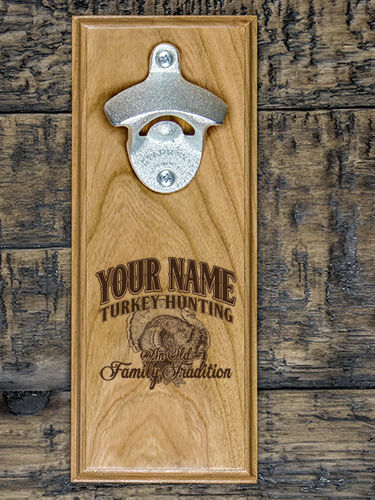 Turkey Hunting Family Tradition : Bottle Openers - Engraved