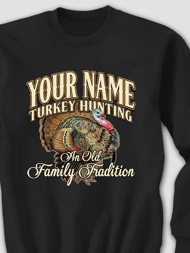 Turkey Hunting Family Tradition : Printed Sweatshirts