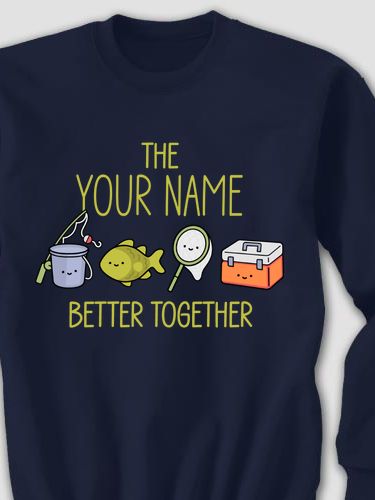 Better Together Fishing : Printed Sweatshirts