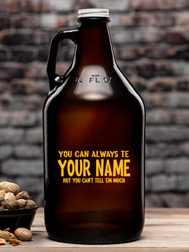 Can't Tell 'Em Much : Beer Growlers - Color Printed