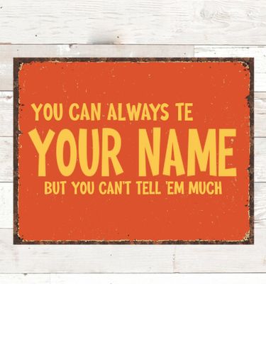 Can't Tell 'Em Much : Tin Signs