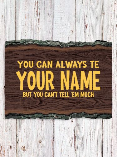 Can't Tell 'Em Much : Faux Sliced Log Plaque