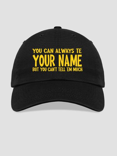 Can't Tell 'Em Much : Embroidered Baseball Hats
