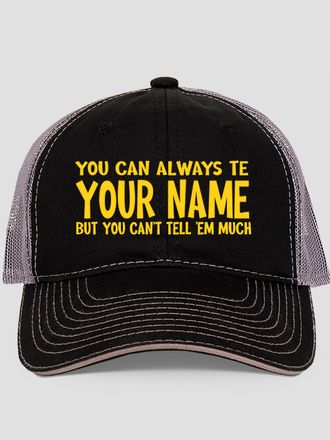Can't Tell 'Em Much : Embroidered Trucker Hats