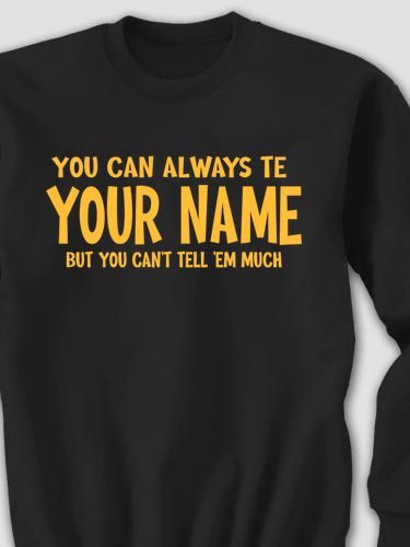 Can't Tell 'Em Much : Printed Sweatshirts