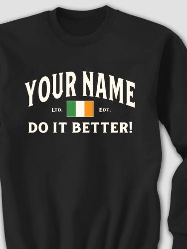 Irish Do It Better : Printed Sweatshirts
