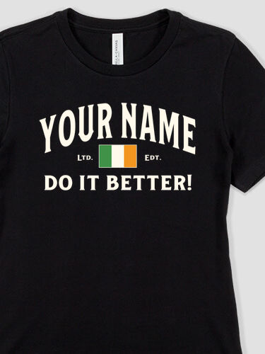 Irish Do It Better : Premium Ladies T-Shirts