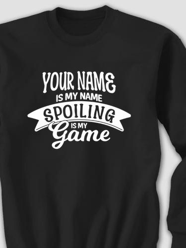 Spoiling Is My Game : Printed Sweatshirts