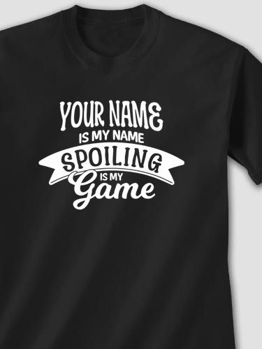 Spoiling Is My Game : Printed T-Shirts